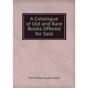   of Old and Rare Books Offered for Sale Firm Pickering & Chatto Books