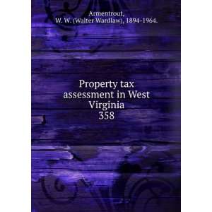  Property tax assessment in West Virginia. 358 W. W 
