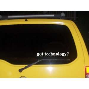  got technology? Funny decal sticker Brand New Everything 