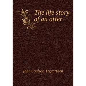  The life story of an otter John Coulson Tregarthen Books