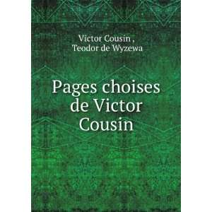   Pages choises de Victor Cousin Teodor de Wyzewa Victor Cousin  Books