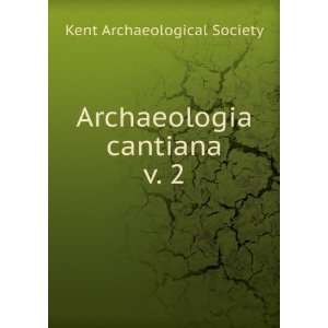    Archaeologia cantiana. v. 2 Kent Archaeological Society Books
