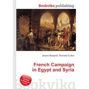   French Campaign in Egypt and Syria Ronald Cohn Jesse Russell Books