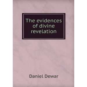 The evidences of divine revelation Daniel Dewar Books