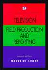 Television Field Production and Reporting, (0801316049), Frederick 