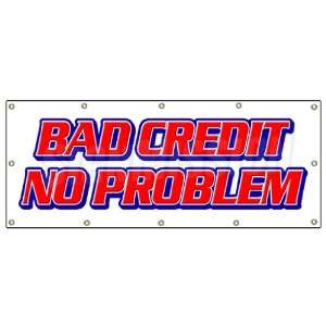  48x120 BAD CREDIT NO PROBLEM BANNER SIGN poor bank fast 