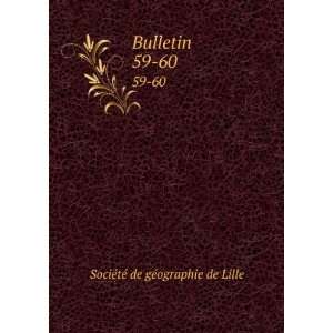    Bulletin. 59 60 SociÃ©tÃ© de gÃ©ographie de Lille Books