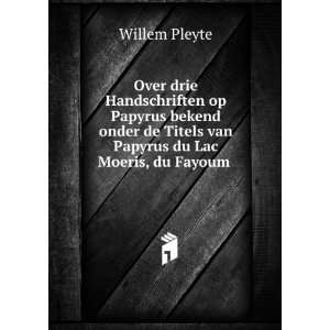  de Titels van Papyrus du Lac Moeris, du Fayoum . Willem Pleyte Books