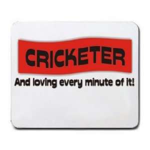  CRICKETER And loving every minute of it Mousepad Office 