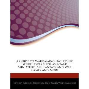 Guide to Wargaming Including Genre, Types such as Board, Miniature 
