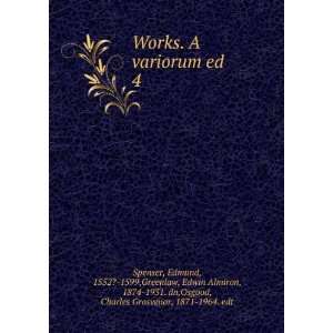  Works. A variorum ed. 4 Edmund, 1552? 1599,Greenlaw, Edwin Almiron 