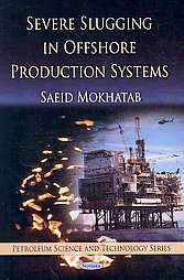 Severe Slugging in Offshore Production Systems by Saeid Mokhatab 2010 