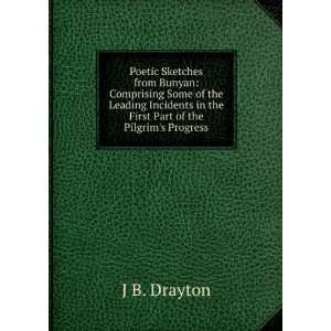   in the First Part of the Pilgrims Progress J B. Drayton Books