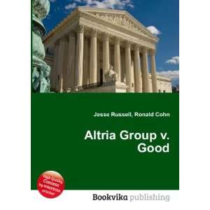  Altria Group v. Good Ronald Cohn Jesse Russell Books