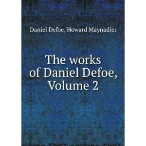   works of Daniel Defoe, Volume 2 Howard Maynadier Daniel Defoe Books