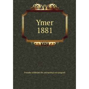  Ymer 1881 Svenska sÃ¤llskapet fÃ¶r antropologi och 