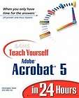 Sams Teach Yourself Adobe Acrobat 5 in 24 Hours NEW