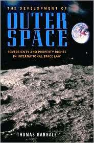 The Development of Outer Space Sovereignty and Property Rights in 