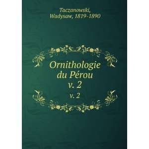   Ornithologie du PÃ©rou. v. 2 Wadysaw, 1819 1890 Taczanowski Books