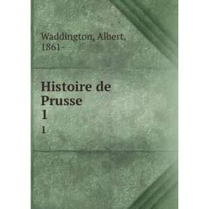  Histoire de Prusse. 1 Albert, 1861  Waddington Books
