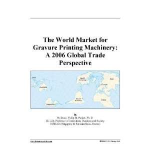 The World Market for Gravure Printing Machinery A 2006 Global Trade 