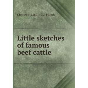   sketches of famous beef cattle Charles S. 1860  1939 Plumb Books