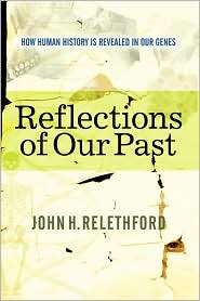 Reflections Of Our Past, (0813342597), John H Relethford, Textbooks 