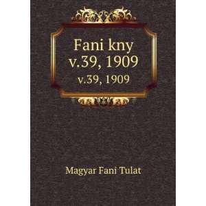 Fani kny. v.39, 1909 Magyar Fani Tulat Books