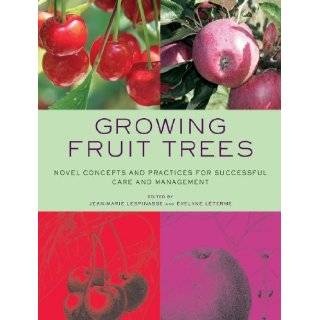 Growing Fruit Trees Novel Concepts and Practices for Successful Care 