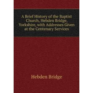  A Brief History of the Baptist Church, Hebden Bridge 