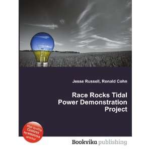  Race Rocks Tidal Power Demonstration Project Ronald Cohn 