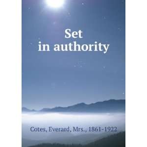  Set in authority Everard, Mrs., 1861 1922 Cotes Books