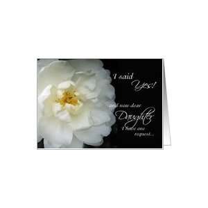  Daughter, Will you be my Maid of Honor   white flower Card 