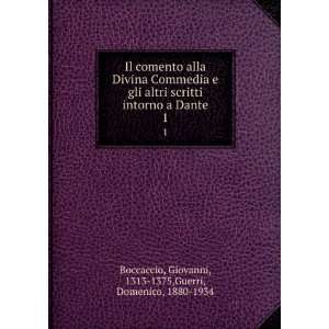  Il comento alla Divina Commedia e gli altri scritti intorno a Dante 