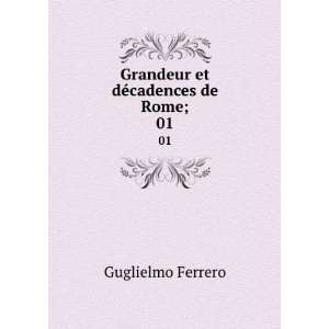   et dÃ©cadences de Rome;. 01 Guglielmo, 1871 1942 Ferrero Books