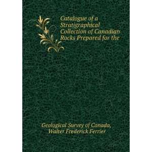   for the . Walter Frederick Ferrier Geological Survey of Canada Books