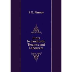    Hints to Landlords, Tenants and Labourers S G. Finney Books