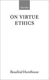On Virtue Ethics, (0199247994), Rosalind Hursthouse, Textbooks 
