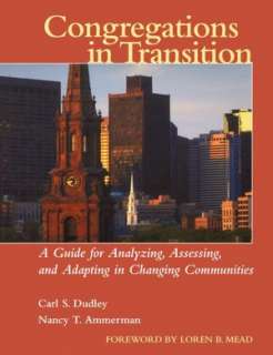 Congregations in Transition A Guide for Analyzing, Assessing, and 