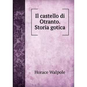    Il castello di Otranto. Storia gotica Horace Walpole Books