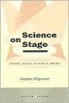 Science on Stage Expert Advice as Public Drama, (0804736464), Stephen 