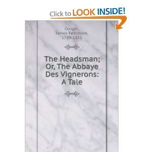  The Headsman; Or, The Abbaye Des Vignerons A Tale James 