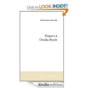 Disparu a Omaha Beach (French Edition) Grouille Dominique  