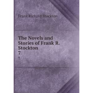   and Stories of Frank R. Stockton . 7 Frank Richard Stockton Books