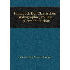   , Volume 1 (German Edition) Franz Ludwig Anton Schweiger Books