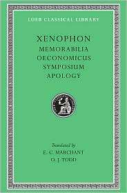 Volume IV Memorabilia. Oeconomicus. Symposium. Apology (Loeb 