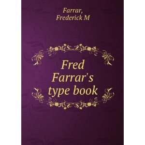  Fred Farrars type book Frederick M. Farrar Books