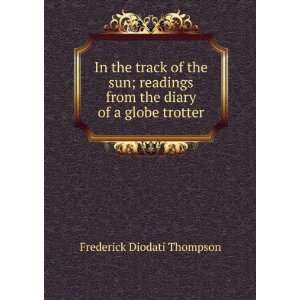   from the diary of a globe trotter Frederick Diodati Thompson Books