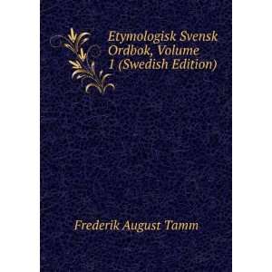   Svensk Ordbok, Volume 1 (Swedish Edition) Frederik August Tamm Books