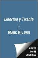 Libertad y Tiranía Mark R. Levin Pre Order Now